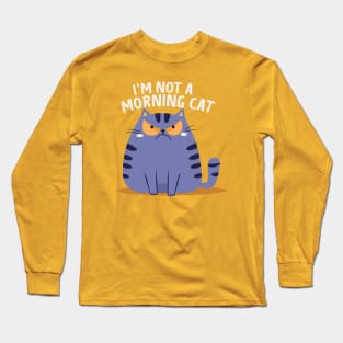 I'm Not a Morning Cat Long Sleeve T-Shirt